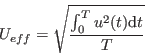 \begin{displaymath}
U_{eff} = \sqrt{\frac{\int_{0}^{T} u^2(t)\mathrm{d}t}{T}}
\end{displaymath}